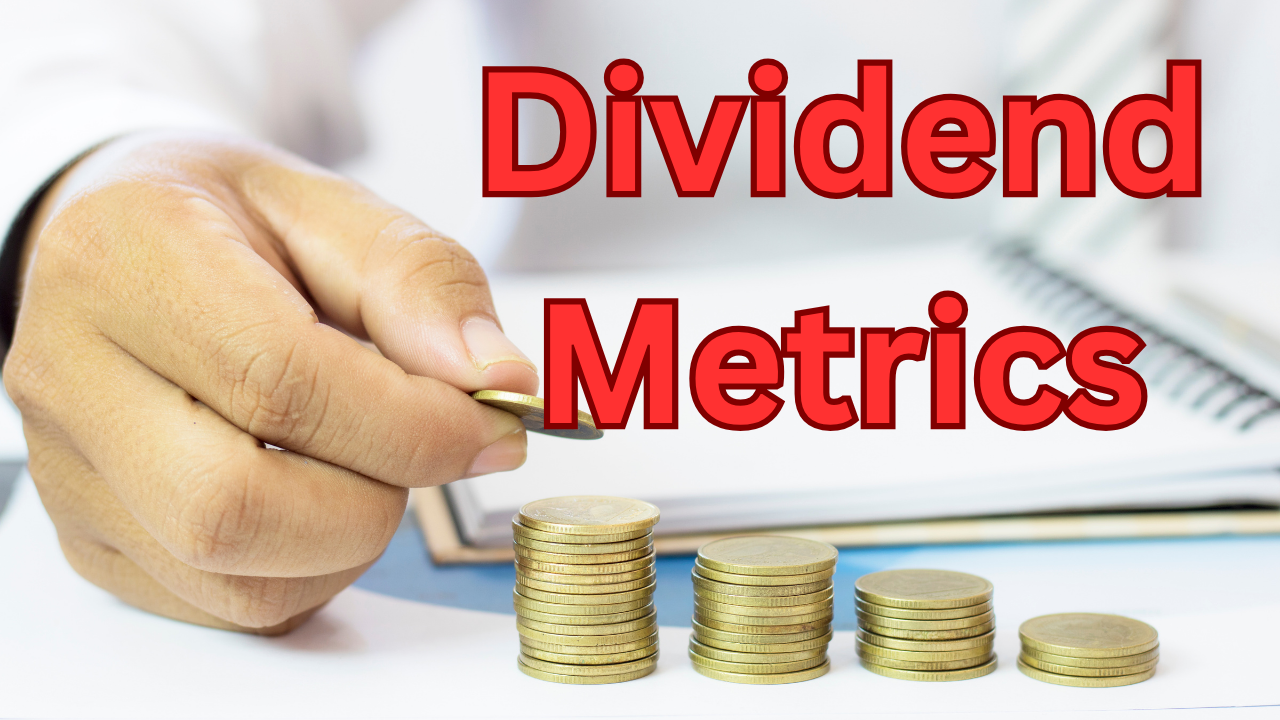 Five Metrics to Judge Your Dividend In Less Than 2 Minutes