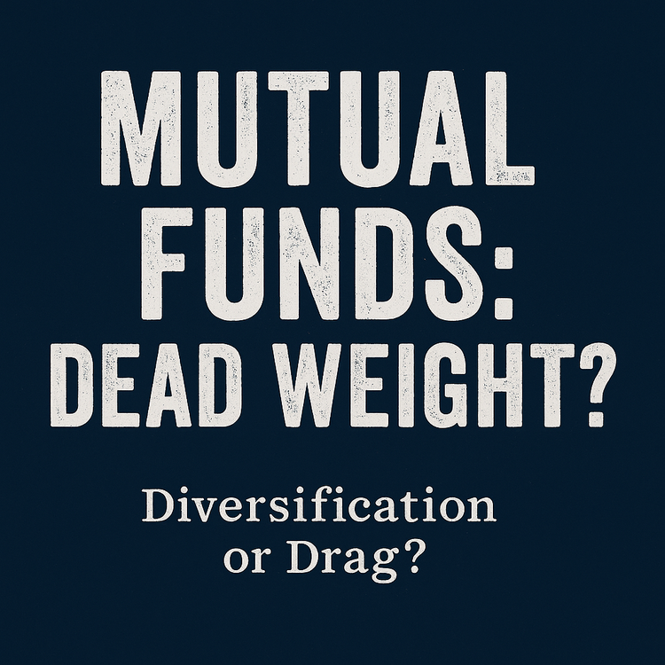 Dark navy poster with distressed white text reading “MUTUAL FUNDS: DEAD WEIGHT?” and a small tagline “Diversification or Drag?”