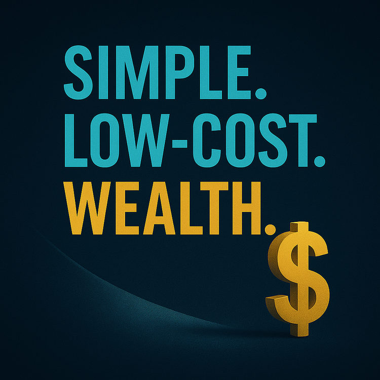 Dark blue graphic with the words “Simple. Low-Cost. Wealth.” beside a golden dollar sign, symbolizing affordable investing and steady growth.