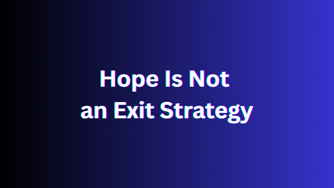 Blue to black background with white lettering words are Hope Is Not an Exit Strategy