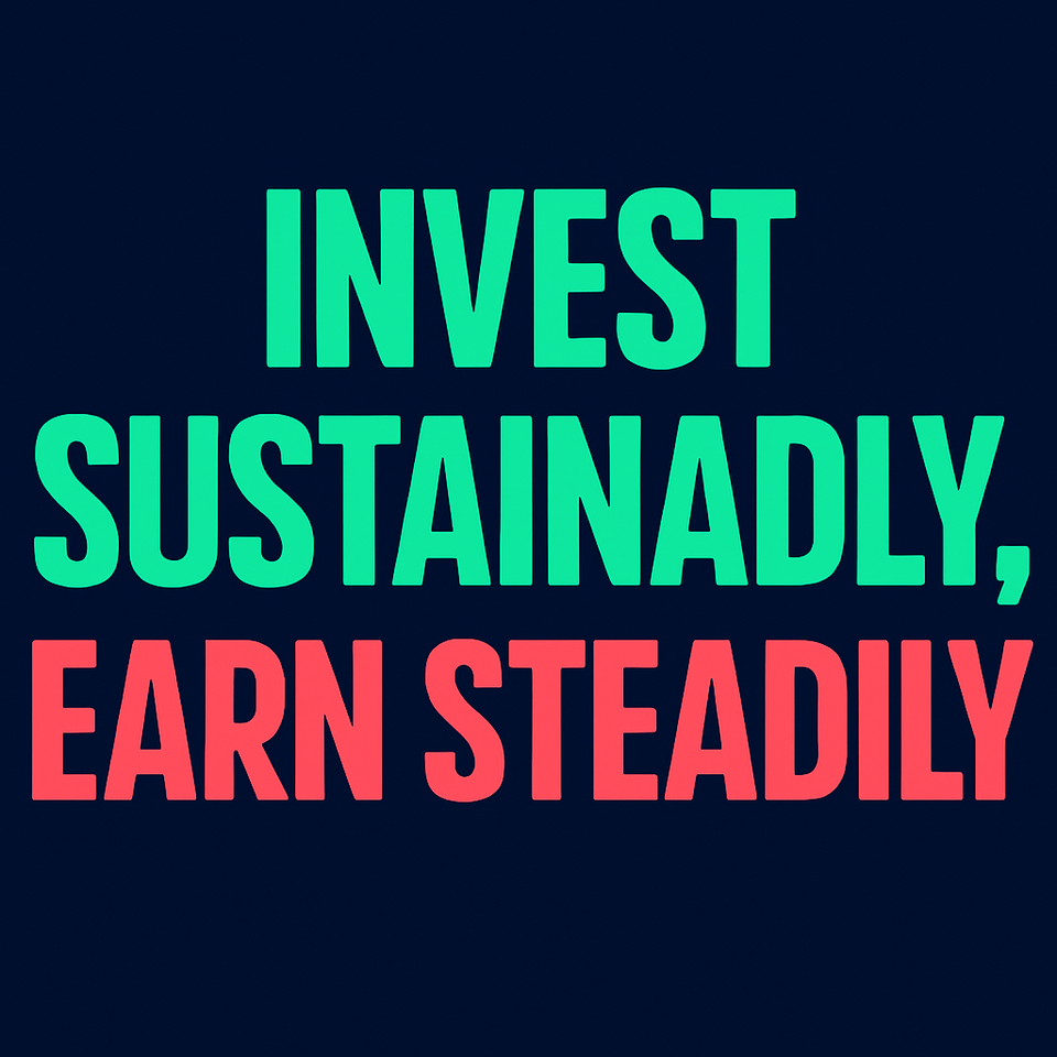 Text image displaying 'INVEST SUSTAINABLY, EARN STEADILY' in bright green and coral red on a dark blue background, focusing on clear and bold typography